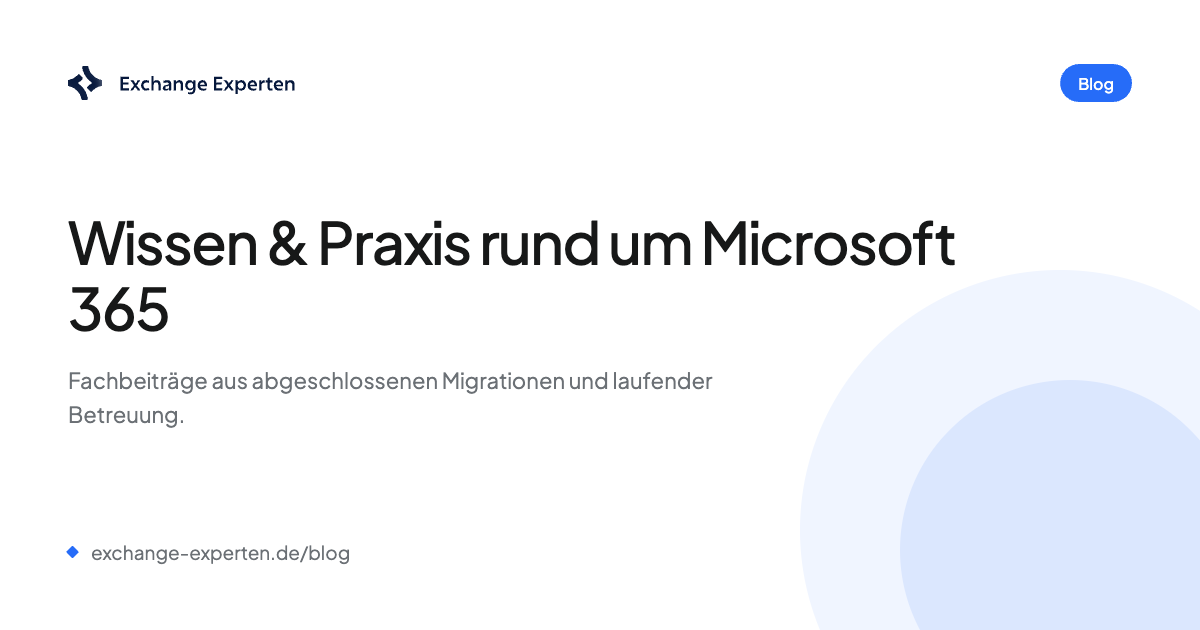 Microsoft 365 & Exchange Blog aus der Praxis | Exchange Experten